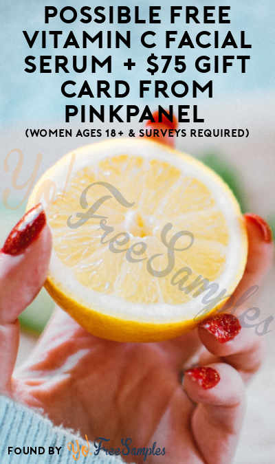 Possible FREE Vitamin C Facial Serum + $75 Gift Card From PinkPanel (Women Ages 18+ & Surveys Required)