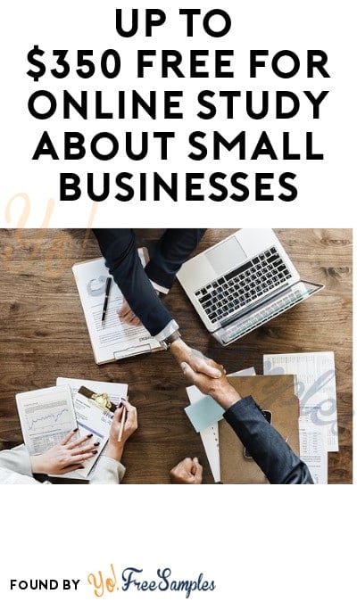 Up to $350 FREE for Online Study about Small Businesses (Must Apply)