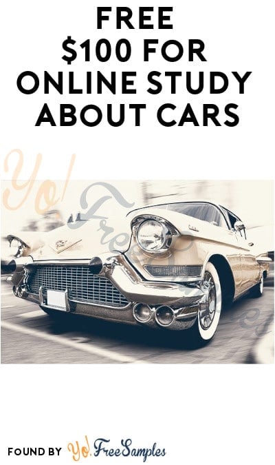 FREE $100 for Online Study about Cars (Must Apply)