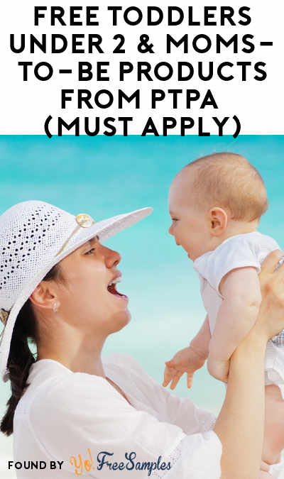 FREE Toddlers Under 2 & Moms-To-Be Products From PTPA (Must Apply)