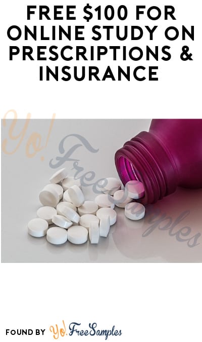 FREE $100 for Online Study on Prescriptions & Insurance (Must Apply)