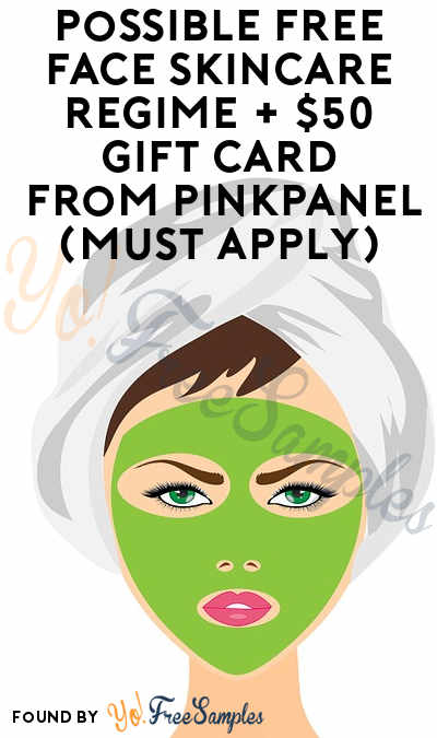 Possible FREE Face Skincare Regime + $50 Gift Card From PinkPanel (Must Apply)