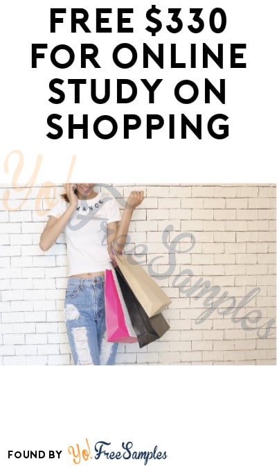 FREE $330 for Online Study on Shopping (Must Apply)