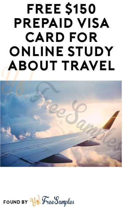 FREE $150 Prepaid Visa Card for Online Study about Travel (Must Apply)