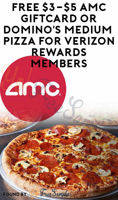 FREE $3-$5 AMC Giftcard or Domino’s Medium Two Topping Pizza For Verizon Rewards Members