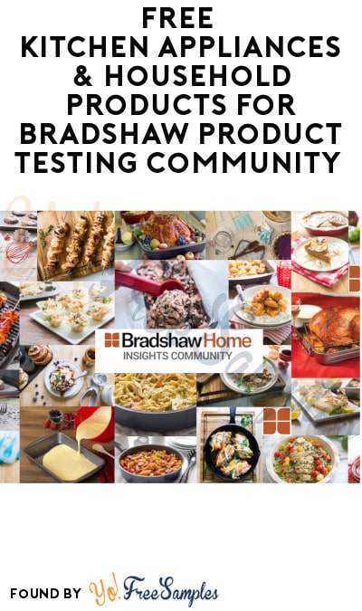 FREE Kitchen Appliances & Household Products for Bradshaw Product Testing Community (Must Apply During Open Period)