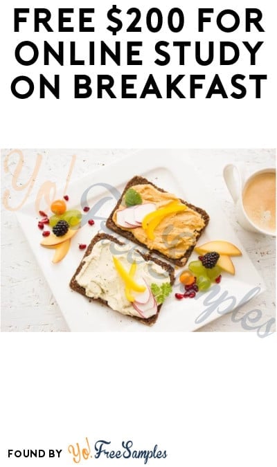 FREE $200 for Online Study on Breakfast (Must Apply)