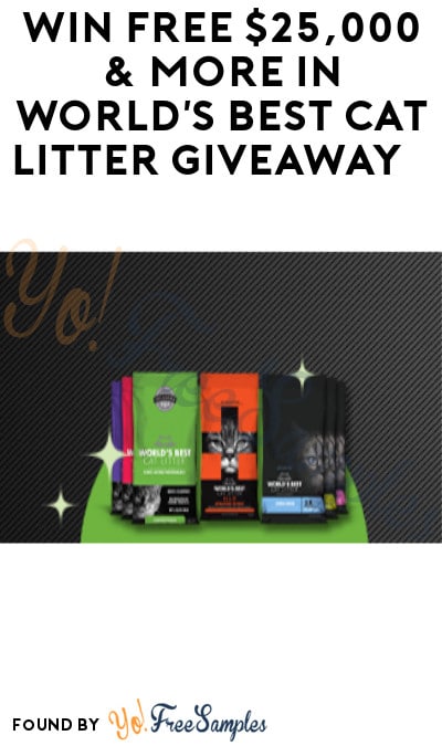 Win FREE $25,000 & More in World’s Best Cat Litter Giveaway