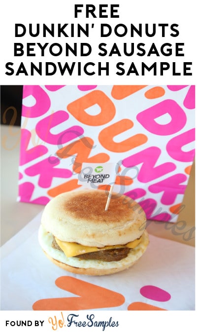 TODAY & SAT MORNING! FREE Dunkin’ Donuts Beyond Sausage Sandwich Sample (In-Stores Only)