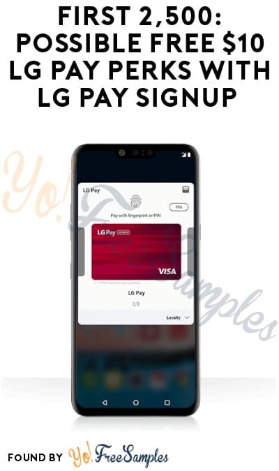 First 2,500: Possible FREE $10 LG Pay Perks with LG Pay Signup