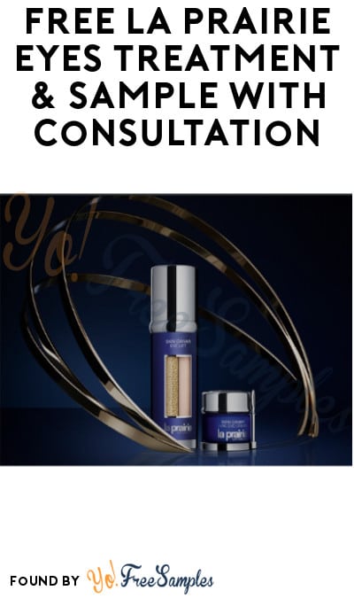 FREE La Prairie Eyes Treatment & Sample with Consultation (In-Stores Only)
