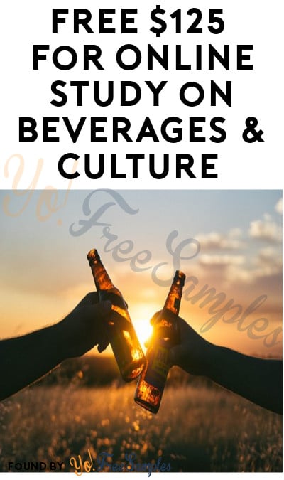 FREE $125 for Online Study on Beverages & Culture (Must Apply)