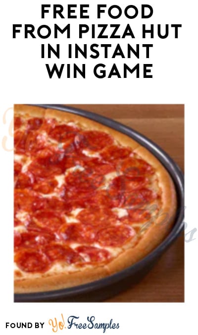 FREE Food from Pizza Hut in Instant Win Game (Signup Required)