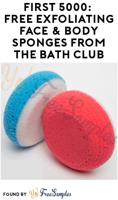 First 5,000: FREE Exfoliating Face & Body Sponges from The Bath Club
