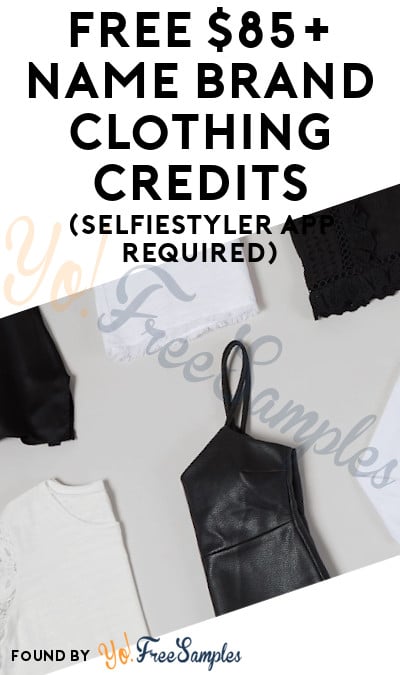 FREE $85+ Name Brand Clothing Credits (SelfieStyler App Required)