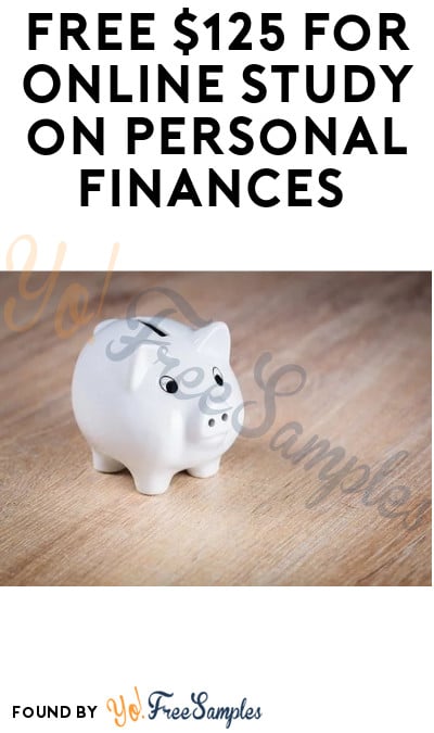 FREE $125 for Online Study on Personal Finances (Must Apply)