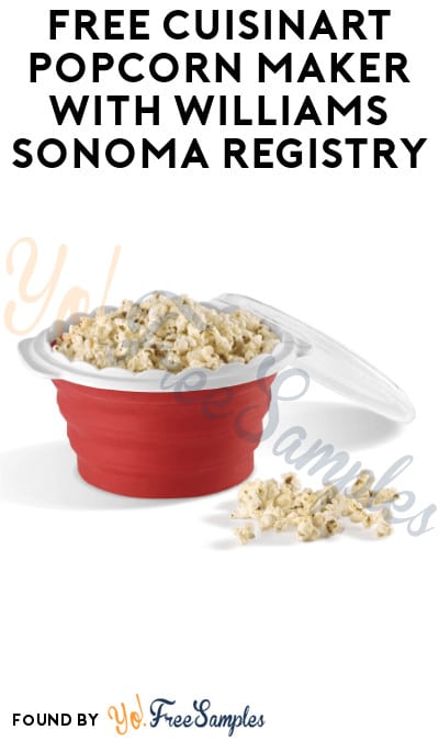 FREE Cuisinart Popcorn Maker with Williams Sonoma Registry (Mail-In Form Required)