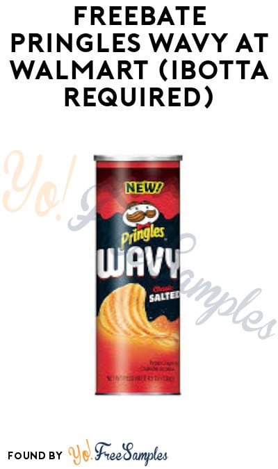 FREEBATE Pringles Wavy at Walmart (Ibotta Required)