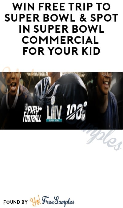 Win FREE Trip to Super Bowl & Spot in Super Bowl Commercial for Your Kid