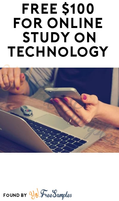 FREE $100 for Online Study on Technology (Must Apply)