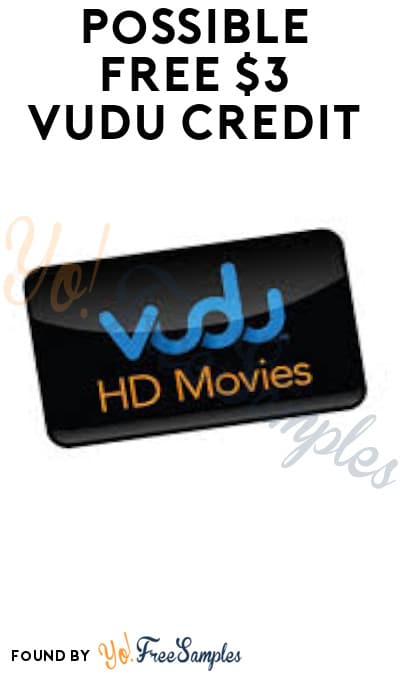 Possible FREE $3 VUDU Credit (Select Accounts Only)