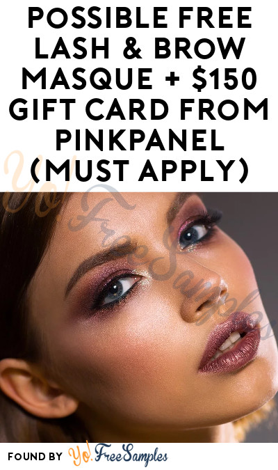 Possible FREE Lash & Brow Masque + $150 Gift Card From PinkPanel (Must Apply)