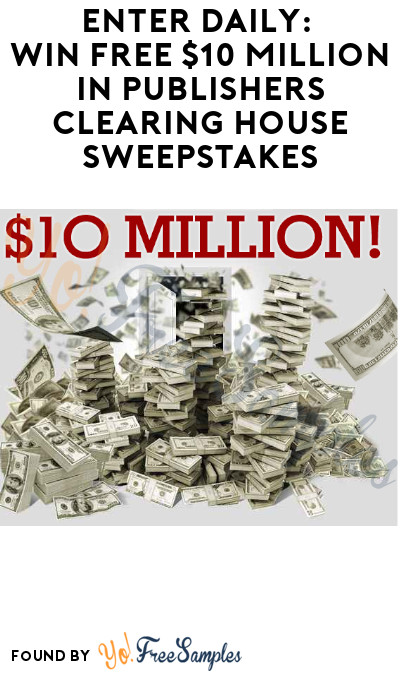 Enter Daily: Win FREE $10 Million in Publishers Clearing House Sweepstakes