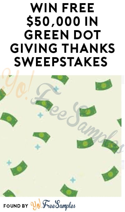 Win FREE $50,000 in Green Dot Giving Thanks Sweepstakes (Email Required)