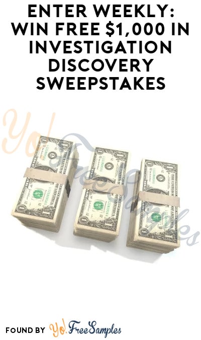 Enter Weekly: Win FREE $1,000 in Investigation Discovery Sweepstakes (Ages 21 & Older)