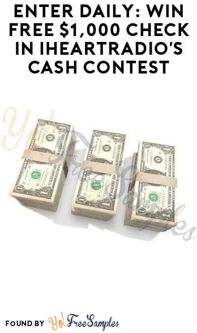 Enter Daily: Win FREE $1,000 Check in iHeartRadio’s Cash Contest