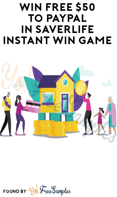 Win FREE $50 to PayPal in SaverLife Instant Win Game