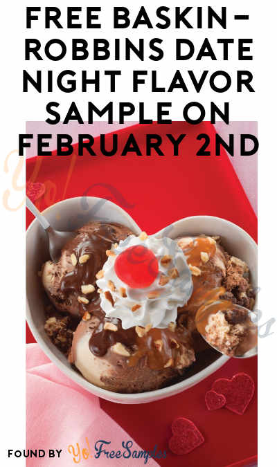 TODAY ONLY: FREE Baskin-Robbins Date Night Flavor Sample On February 2nd