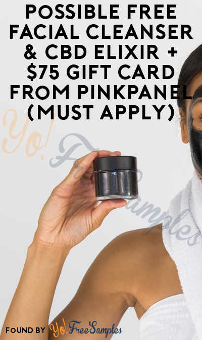 Possible FREE Facial Cleanser & CBD Elixir + $75 Gift Card From PinkPanel (Must Apply)