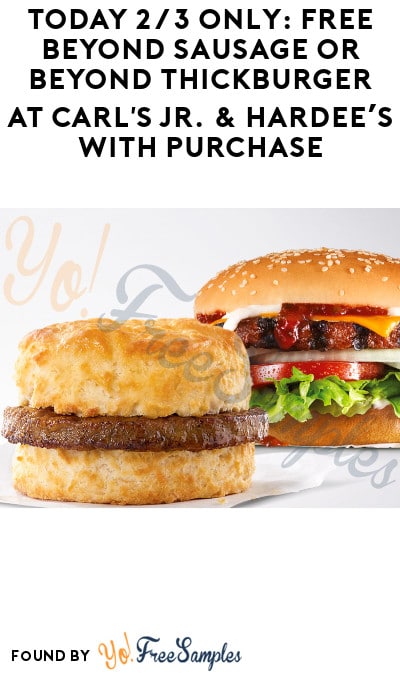 Today 2/3 Only: FREE Beyond Sausage or Beyond Thickburger at Carl’s Jr. & Hardee’s with Purchase