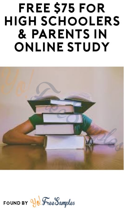 FREE $75 for High Schoolers & Parents in Online Study (Must Apply)
