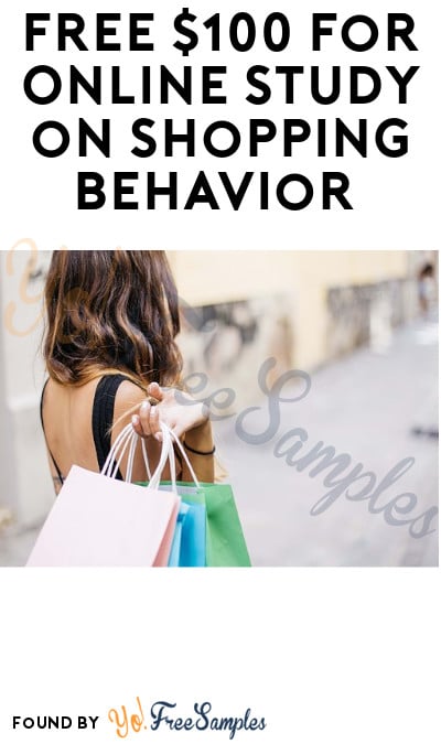 FREE $100 for Online Study on Shopping Behavior (Must Apply)