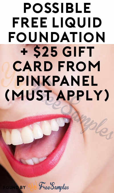 Possible FREE Liquid Foundation + $25 Gift Card From PinkPanel (Must Apply)