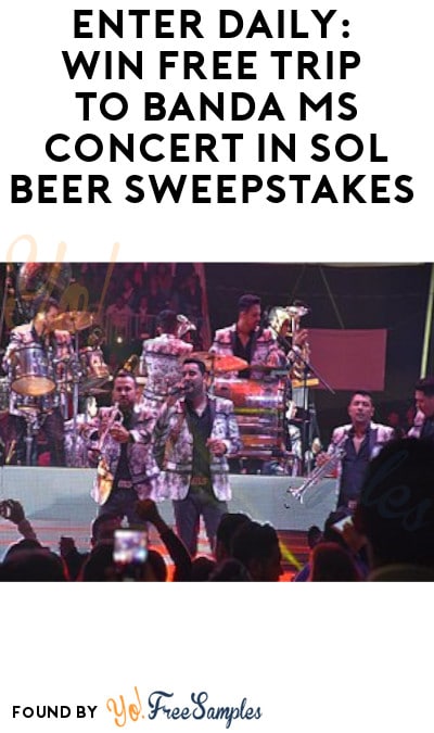 Enter Daily: Win FREE Trip to Banda MS Concert in Sol Beer Sweepstakes (Ages 21 & Older Only + Select States)