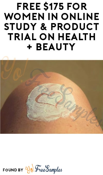 FREE $175 for Women in Online Study & Product Trial on Health + Beauty (Must Apply)