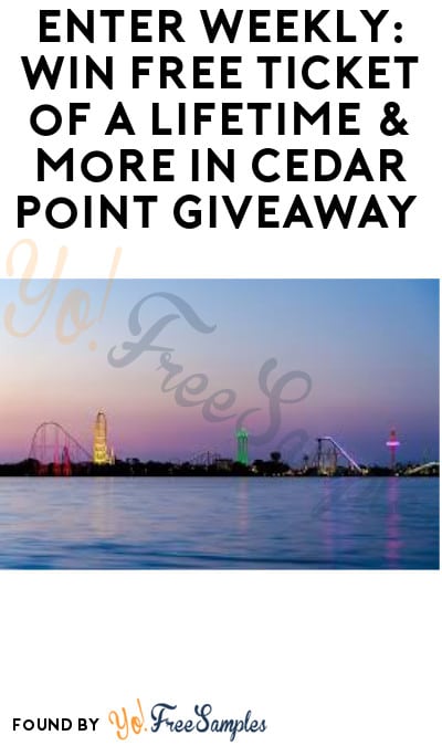 Enter Weekly: Win FREE Ticket of a Lifetime & More in Cedar Point Giveaway
