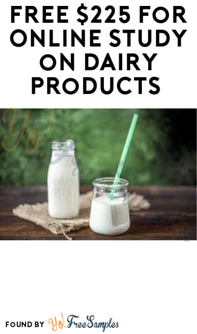FREE $225 for Online Study on Dairy Products (Must Apply)