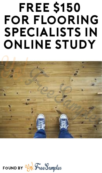 FREE $150 for Flooring Specialists in Online Study (Must Apply)