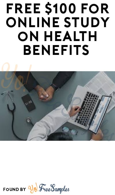 FREE $100 for Online Study on Health Benefits (Must Apply)