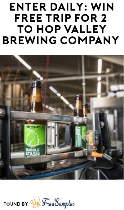 Enter Daily: Win FREE Trip for 2 to Hop Valley Brewing Company (Ages 21 & Older Only)