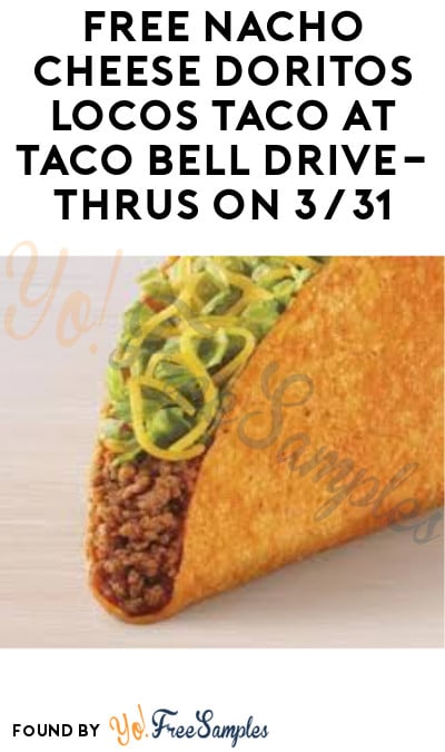 TODAY ONLY! FREE Nacho Cheese Doritos Locos Taco at Taco Bell Drive-Thrus on 3/31