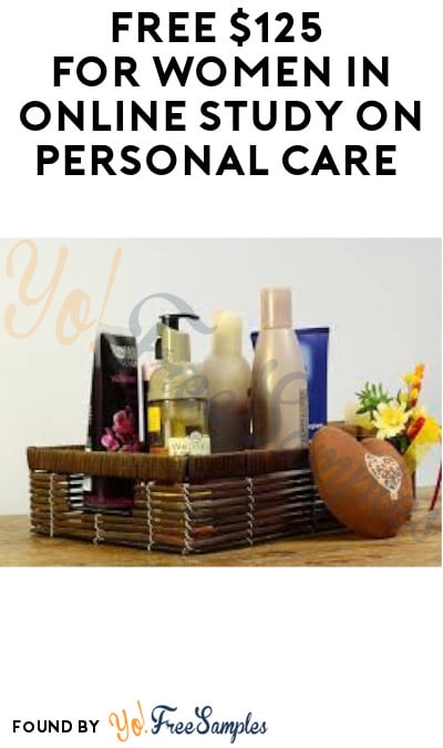 FREE $125 for Women in Online Study on Personal Care (Must Apply + Call Required)