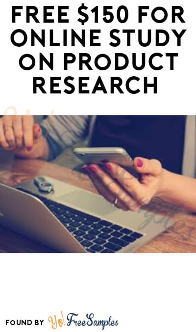 FREE $150 for Online Study on Product Research (Must Apply)