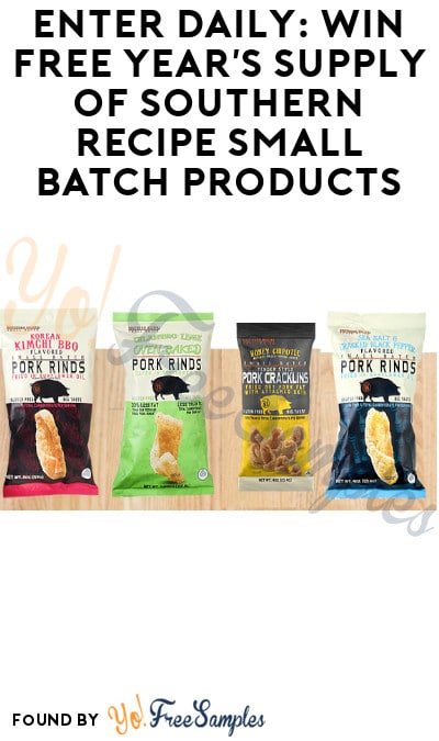 Enter Daily: Win FREE Year’s Supply of Southern Recipe Small Batch Products (Ages 21 & Older Only)