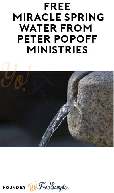 FREE Miracle Spring Water from Peter Popoff Ministries