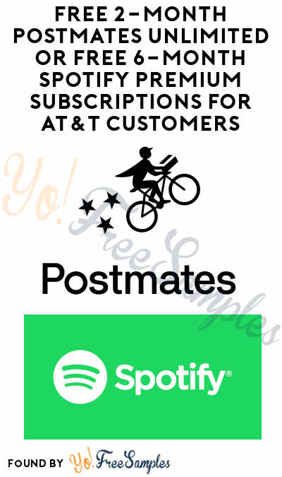 FREE 2-Month Postmates Unlimited or FREE 6-Month Spotify Premium Subscriptions For AT&T Customers